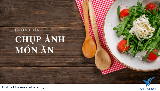 Mách Bạn Cách Chụp Ảnh Đồ Ăn Khi đi thăm quan - Ảnh 1